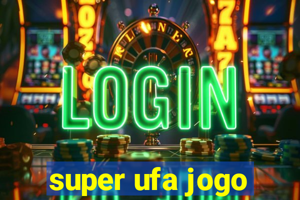 super ufa jogo